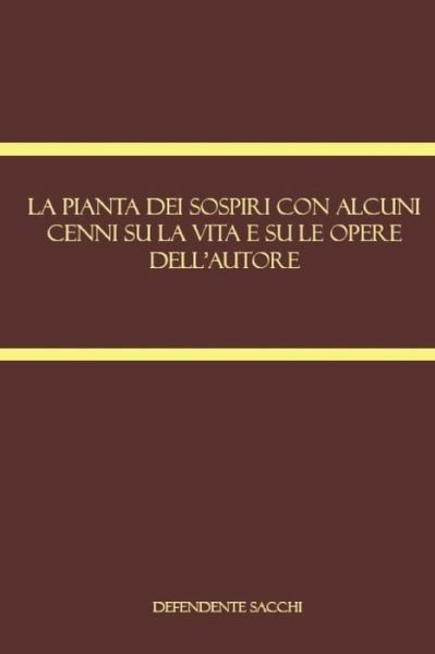 Cover for Defendente Sacchi · La pianta dei sospiri con alcuni cenni su la vita e su le opere dell'autore (Paperback Bog) (2018)