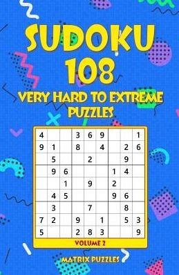 Sudoku 108 Very Hard to Extreme Puzzles - Matrix Puzzles - Books - Createspace Independent Publishing Platf - 9781986607575 - March 18, 2018