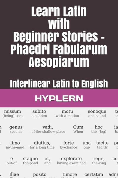 Learn Latin with Beginner Stories - Phaedri Fabularum Aesopiarum - Kees Van den End - Bücher - Bermuda Word - 9781988830575 - 9. September 2018