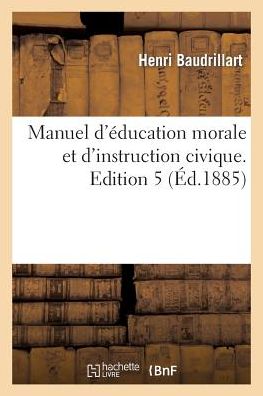 Cover for Baudrillart-h · Manuel D Education Morale et D Instruction Civique. Edition 5 (Paperback Book) (2013)