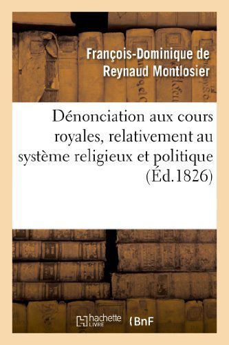 Cover for Montlosier-f-d · Denonciation Aux Cours Royales, Relativement Au Systeme Religieux et Politique Signale (Paperback Book) [French edition] (2013)