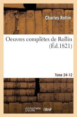 Cover for Rollin-c · Oeuvres Complètes De Rollin. T. 24, 12 (Taschenbuch) [French edition] (2014)