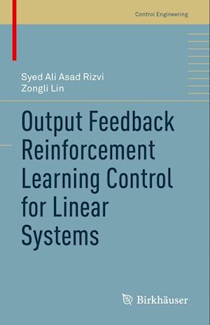 Output Feedback Reinforcement Learning Control for Linear Systems - Control Engineering - Syed Ali Asad Rizvi - Livros - Birkhauser Verlag AG - 9783031158575 - 30 de novembro de 2022