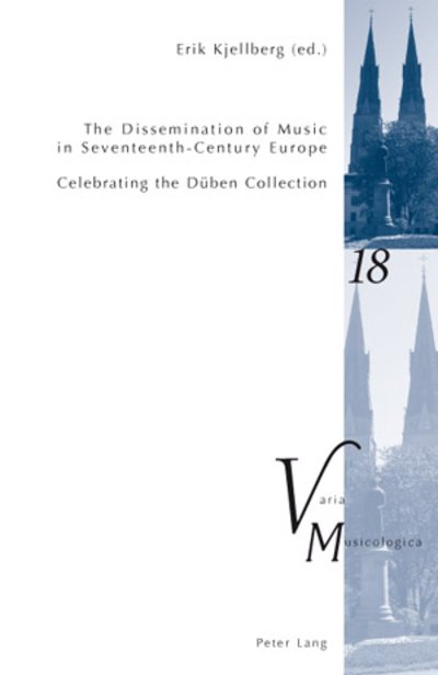Cover for The Dissemination of Music in Seventeenth-Century Europe: Celebrating the Dueben Collection- Proceedings from the International Conference at Uppsala University 2006 - Varia Musicologica (Pocketbok) [New edition] (2010)
