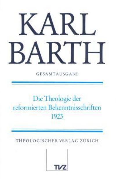 Cover for Karl Barth · Die Theologie der reformierten Bekenntnisschriften (Book) (1998)