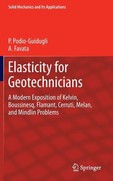 Cover for Paolo Podio-Guidugli · Elasticity for Geotechnicians: A Modern Exposition of Kelvin, Boussinesq, Flamant, Cerruti, Melan, and Mindlin Problems - Solid Mechanics and Its Applications (Gebundenes Buch) [2014 edition] (2013)