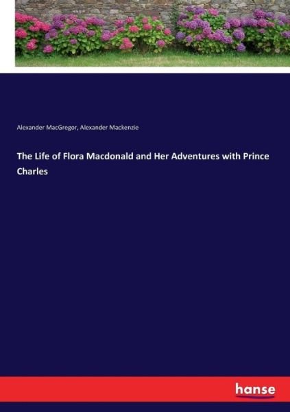 The Life of Flora Macdonald a - MacGregor - Böcker -  - 9783337171575 - 7 juni 2017