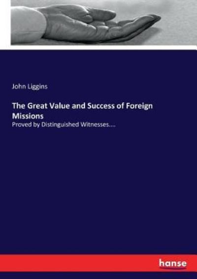 Cover for John Liggins · The Great Value and Success of Foreign Missions (Paperback Book) (2017)