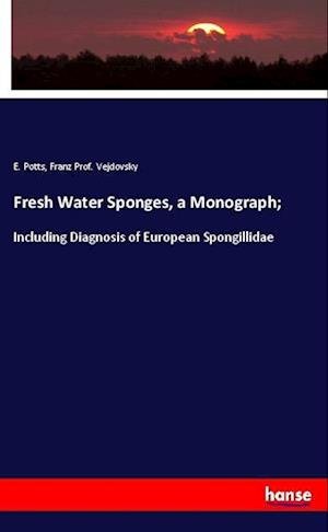 Cover for Potts · Fresh Water Sponges, a Monograph; (Book)