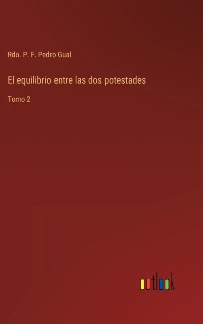 Cover for Rdo P F Pedro Gual · El equilibrio entre las dos potestades (Hardcover bog) (2022)