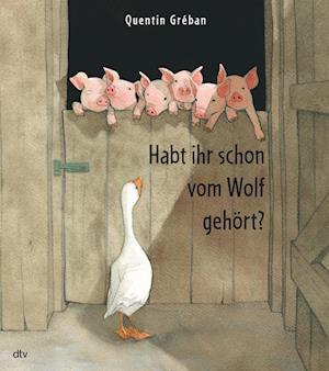 Habt ihr schon vom Wolf gehört? - Quentin Gréban - Libros - dtv Verlagsgesellschaft - 9783423764575 - 12 de octubre de 2023