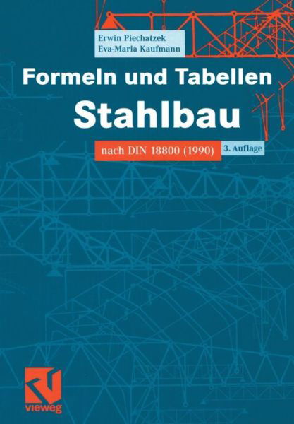 Cover for Erwin Piechatzek · Formeln Und Tabellen Stahlbau: Nach Din 18800 (Paperback Book) [3rd 3., Uberarb. Und Akt. Aufl. 2005 edition] (2005)