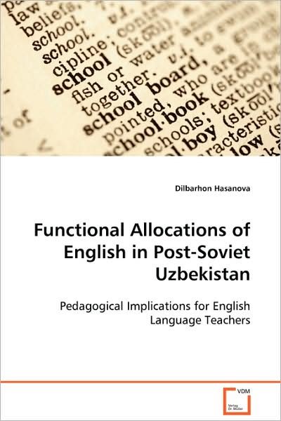 Cover for Dilbarhon Hasanova · Functional Allocations of English in Post-soviet Uzbekistan: Pedagogical Implications for English Language Teachers (Paperback Book) [First edition] (2008)