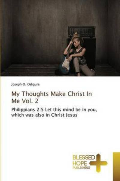 Cover for Odigure Joseph O · My Thoughts Make Christ in Me Vol. 2 (Pocketbok) (2015)