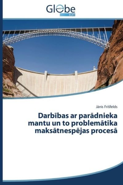 Cover for Fri Felds J. Nis · Darb Bas Ar Par Dnieka Mantu Un to Problem Tika Maks Tnesp Jas Proces (Taschenbuch) [Latvian edition] (2014)