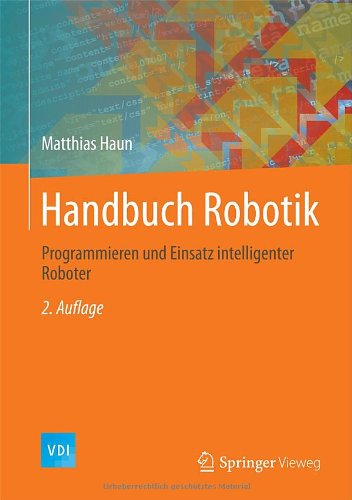 Cover for Matthias Haun · Handbuch Robotik: Programmieren und Einsatz intelligenter Roboter - VDI-Buch (Hardcover Book) [German, 2. Aufl. 2013 edition] (2013)