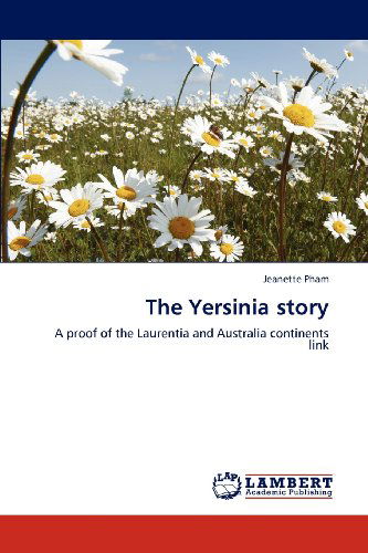 The Yersinia Story: a Proof of the Laurentia and Australia Continents Link - Jeanette Pham - Books - LAP LAMBERT Academic Publishing - 9783659116575 - May 3, 2012