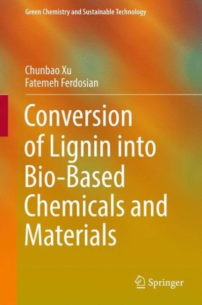 Cover for Xu · Conversion of Lignin into Bio Based Chemicals and Materials (Buch) [1st ed. 2017 edition] (2017)
