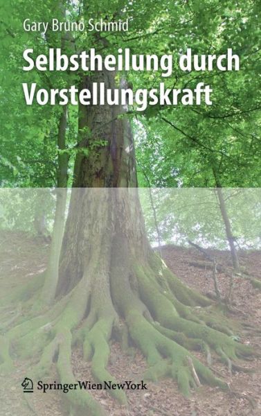 Cover for Gary Bruno Schmid · Selbstheilung durch Vorstellungskraft (Book) [2010 edition] (2010)