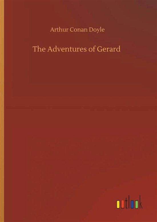 The Adventures of Gerard - Doyle - Books -  - 9783734059575 - September 25, 2019