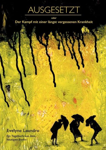 Cover for Evelyne Leandro · Ausgesetzt Oder Der Kampf Mit Einer Längst Vergessenen Krankheit (Paperback Book) [German edition] (2014)