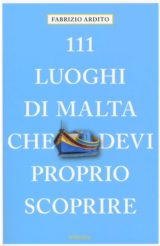 Cover for Fabrizio Ardito · 111 Luoghi Di Malta Che Devi Proprio Scoprire (Book)