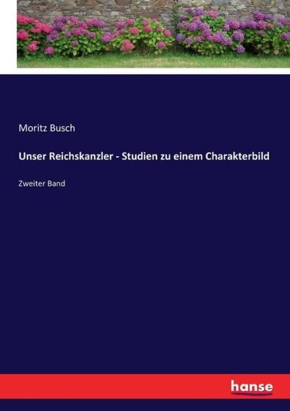 Unser Reichskanzler - Studien zu - Busch - Bøger -  - 9783743646575 - 10. januar 2017