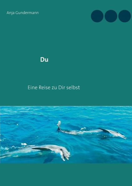 Cover for Anja Gundermann · Du: Eine Reise zu Dir selbst (Paperback Book) (2019)