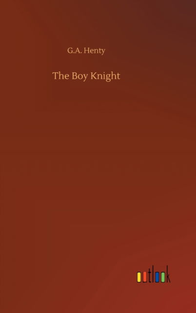 Cover for G A Henty · The Boy Knight (Hardcover bog) (2020)