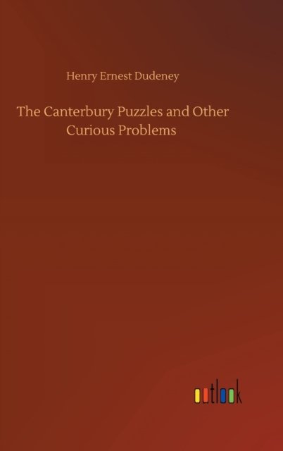 Cover for Henry Ernest Dudeney · The Canterbury Puzzles and Other Curious Problems (Hardcover Book) (2020)