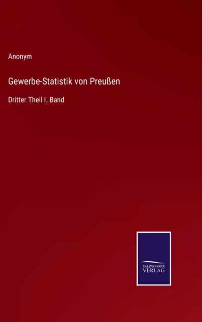 Gewerbe-Statistik von Preussen - Anonym - Boeken - Salzwasser-Verlag - 9783752598575 - 13 april 2022