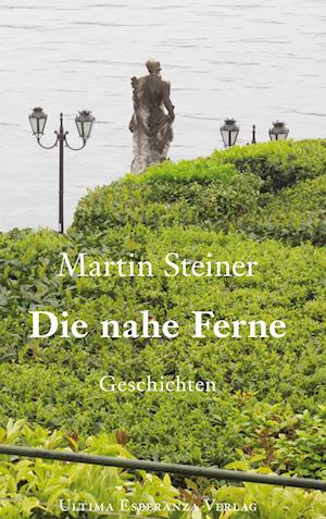 Cover for Martin Steiner · Die nahe Ferne (Book) (2023)