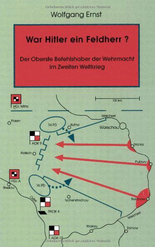 Cover for Ernst, Wolfgang, Dr. · War Hitler ein Feldherr? Der Oberste Befehlshaber der Wehrmacht im zweiten Weltkrieg (Paperback Book) [German edition] (2001)