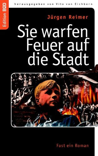 Cover for Vito Von Eichborn · Sie Warfen Feuer Auf Die Stadt (Paperback Book) [German edition] (2009)