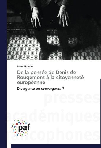 Cover for Juerg Haener · De La Pensée De Denis De Rougemont À La Citoyenneté Européenne: Divergence Ou Convergence ? (Paperback Book) [French edition] (2018)