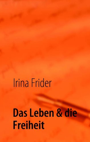 Cover for Irina Frider · Das Leben &amp; die Freiheit (Paperback Book) [German edition] (2009)