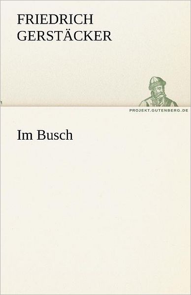 Cover for Friedrich Gerstäcker · Im Busch (Tredition Classics) (German Edition) (Paperback Book) [German edition] (2011)