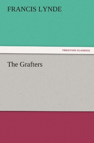 Cover for Francis Lynde · The Grafters (Tredition Classics) (Paperback Book) (2011)