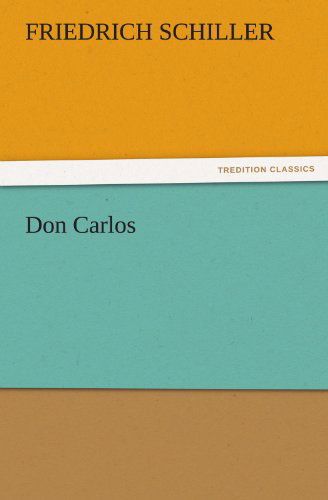 Cover for Friedrich Schiller · Don Carlos (Tredition Classics) (Paperback Book) (2011)