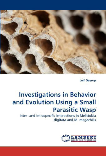 Cover for Leif Deyrup · Investigations in Behavior and Evolution Using a Small Parasitic Wasp: Inter- and Intraspecific Interactions in Melittobia Digitata and M. Megachilis (Paperback Bog) (2011)