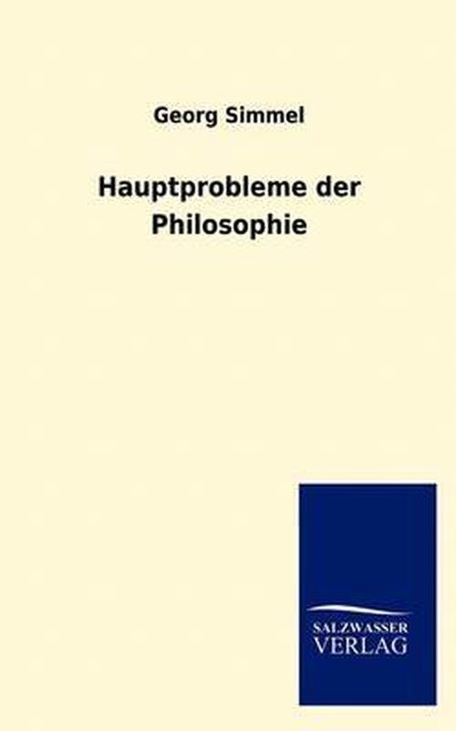 Hauptprobleme Der Philosophie - Georg Simmel - Książki - Salzwasser-Verlag GmbH - 9783846002575 - 3 sierpnia 2012