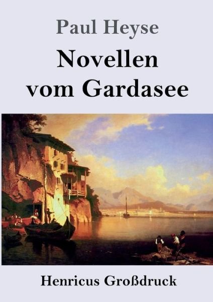 Cover for Paul Heyse · Novellen vom Gardasee (Grossdruck) (Paperback Book) (2019)