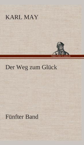 Cover for Karl May · Der Weg Zum Gluck (Hardcover Book) [German edition] (2013)