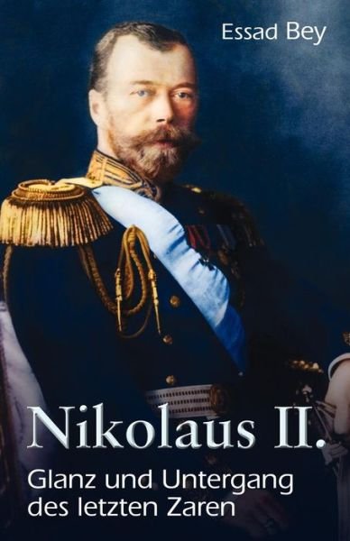 Cover for Essad Bey · Nikolaus Ii. Glanz Und Untergang Des Letzten Zaren (Pocketbok) [German edition] (2011)