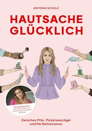 Cover for Antonia Schulz · Hautsache glücklich (Book) (2024)