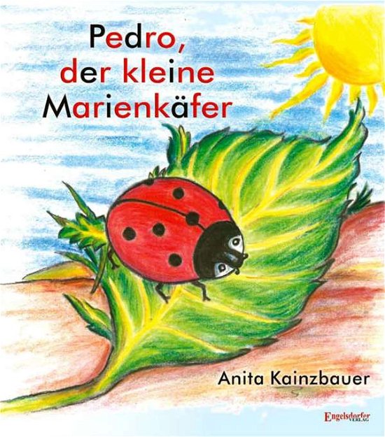 Cover for Kainzbauer · Pedro der kleine Marienkäfer (Bok)