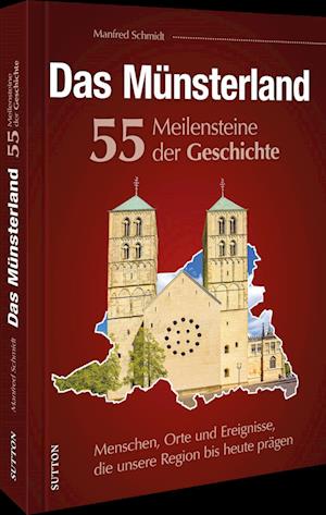 Das Münsterland. 55 Meilensteine der Geschichte - Manfred Schmidt - Książki - Sutton - 9783963033575 - 29 lipca 2022