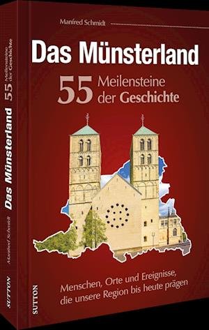Cover for Manfred Schmidt · Das Münsterland. 55 Meilensteine der Geschichte (Bog) (2022)
