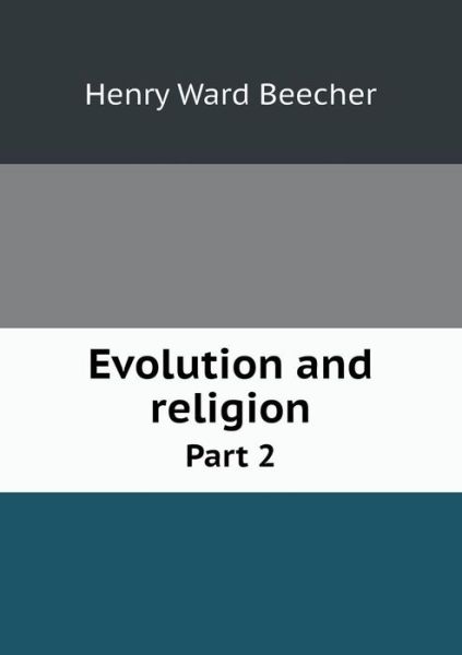 Cover for Henry Ward Beecher · Evolution and Religion Part 2 (Paperback Book) (2013)