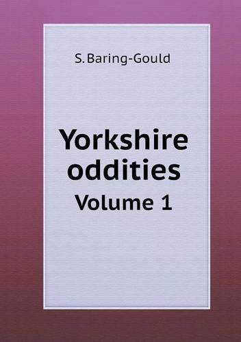 Cover for S. Baring-gould · Yorkshire Oddities Volume 1 (Paperback Book) (2013)